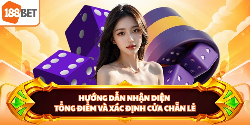 Hướng dẫn nhận diện tổng điểm và xác định cửa chẵn lẻ